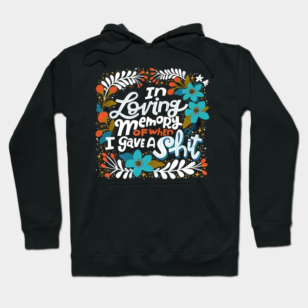 Sh*t people Say: In Loving Memory of When I Gave a Shit Hoodie by CynthiaF